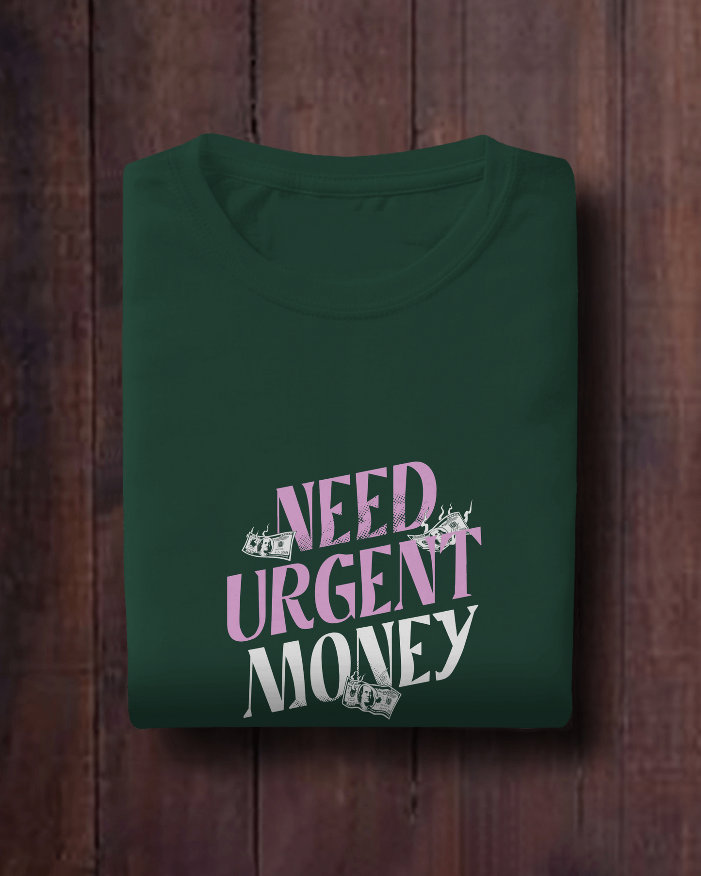 Need Urgent Money | Regular Fit ♡ Bottle Green shade