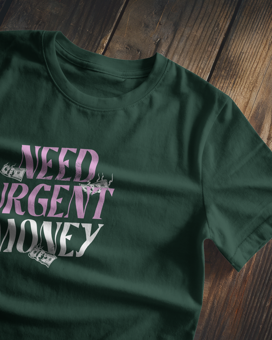 Need Urgent Money | Regular Fit ♡ Bottle Green shade