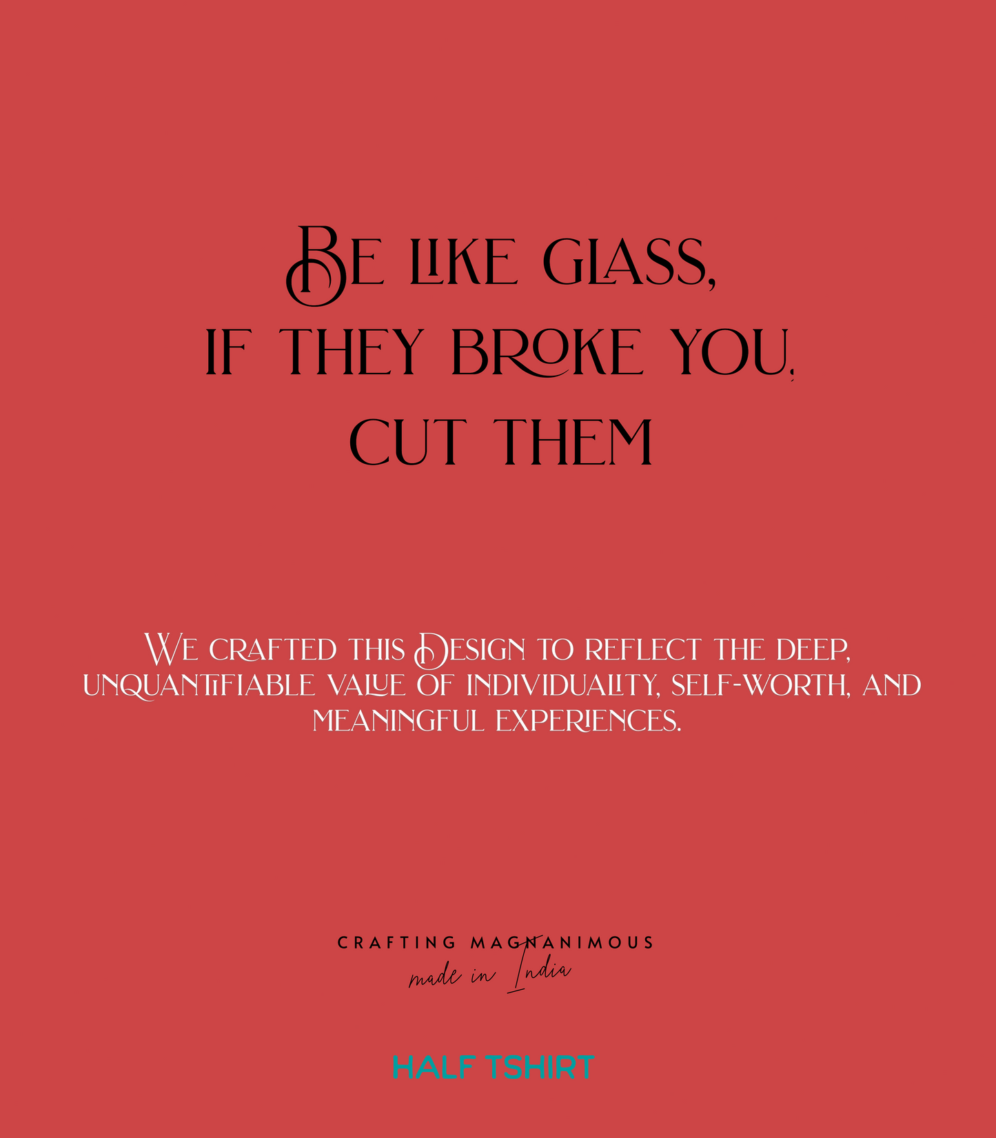 Be Like Glass : If they broke you, cut them | Regular Fit [Coral]