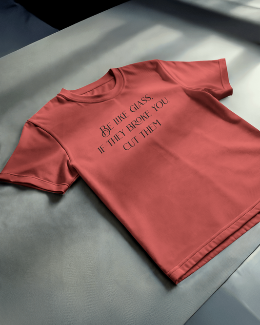 Be Like Glass : If they broke you, cut them | Regular Fit [Coral]