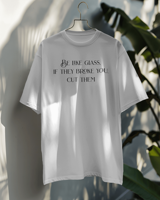 Be Like Glass : If they broke you, cut them ☆ Regular Fit, White
